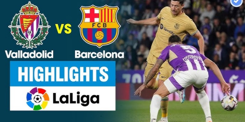 Real Valladolid vs Barcelona